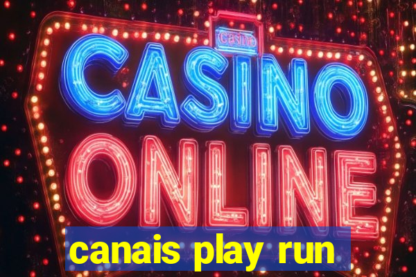 canais play run